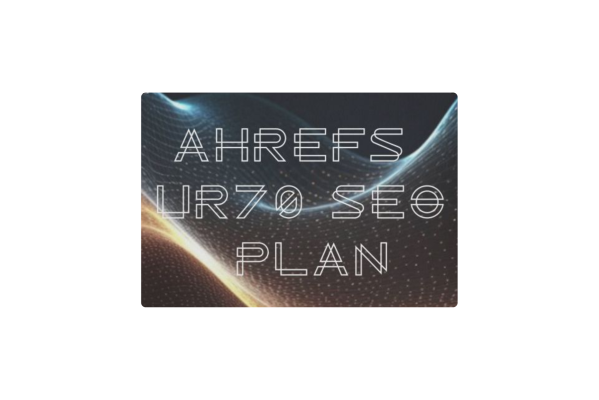 Ahrefs UR70 SEO Plan